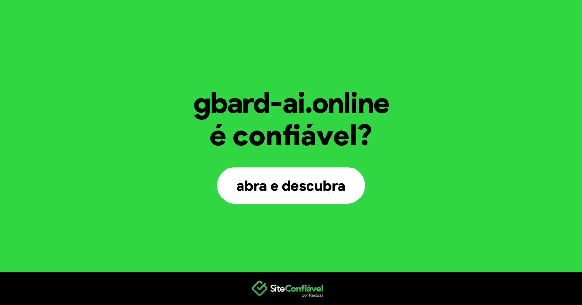 O site gbard-ai.online é confiável?