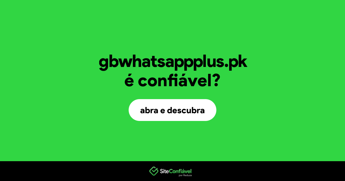 O site gbwhatsappplus.pk é confiável?