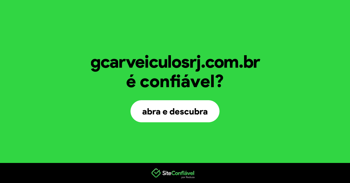 O site gcarveiculosrj.com.br é confiável?