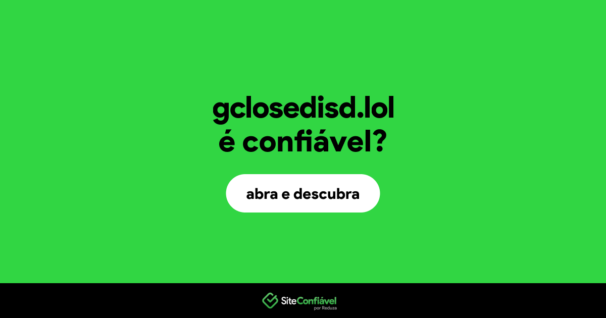 O site gclosedisd.lol é confiável?