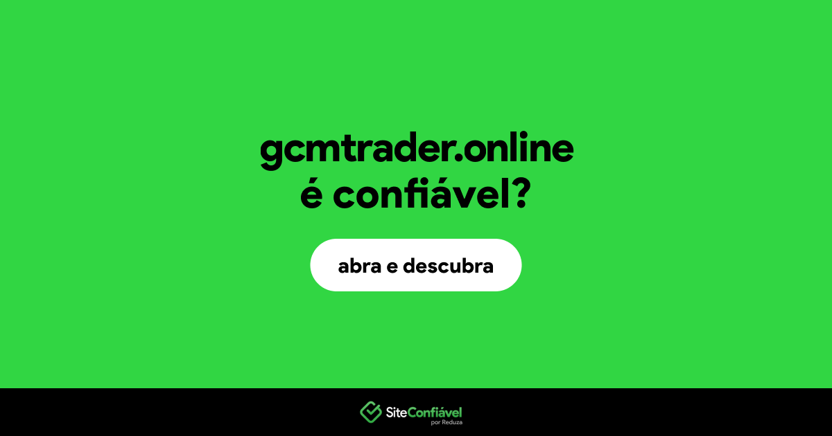 O site gcmtrader.online é confiável?