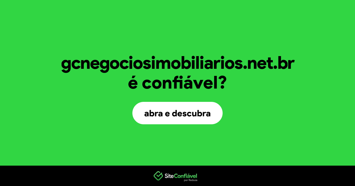 O site gcnegociosimobiliarios.net.br é confiável?