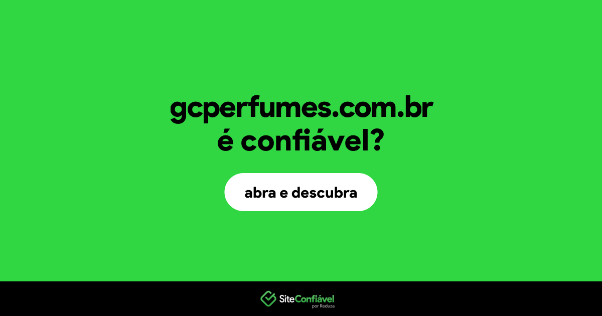 O site gcperfumes.com.br é confiável?