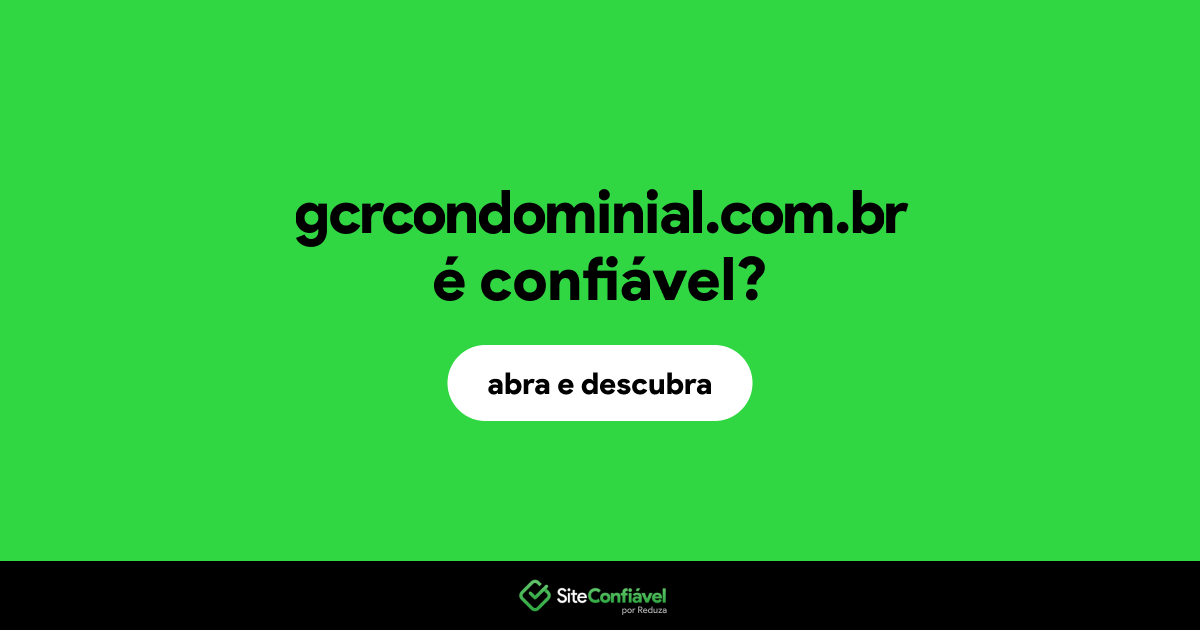 O site gcrcondominial.com.br é confiável?