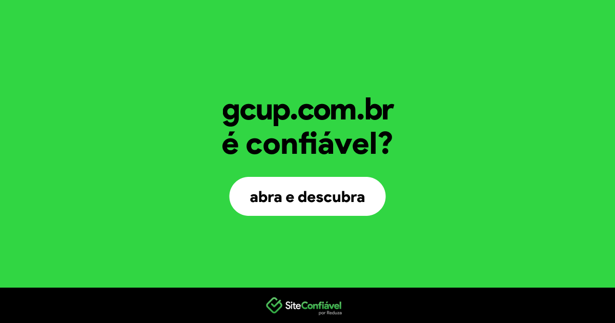 O site gcup.com.br é confiável?
