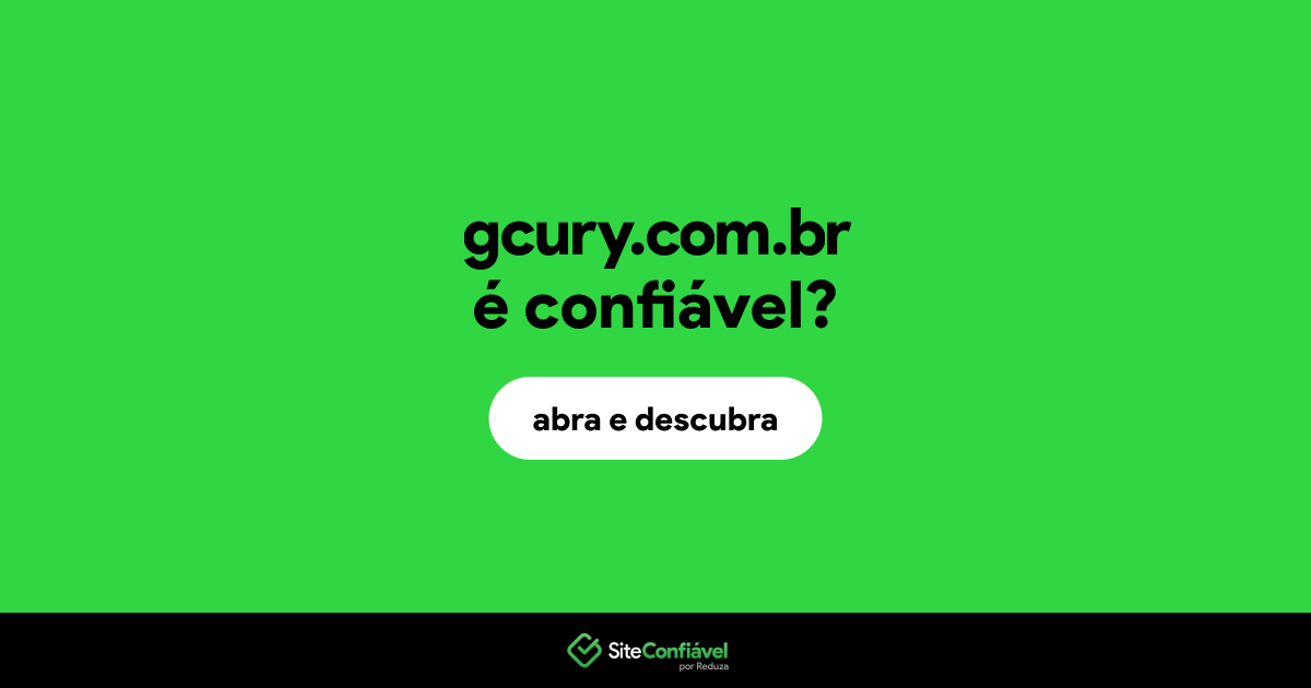 O site gcury.com.br é confiável?