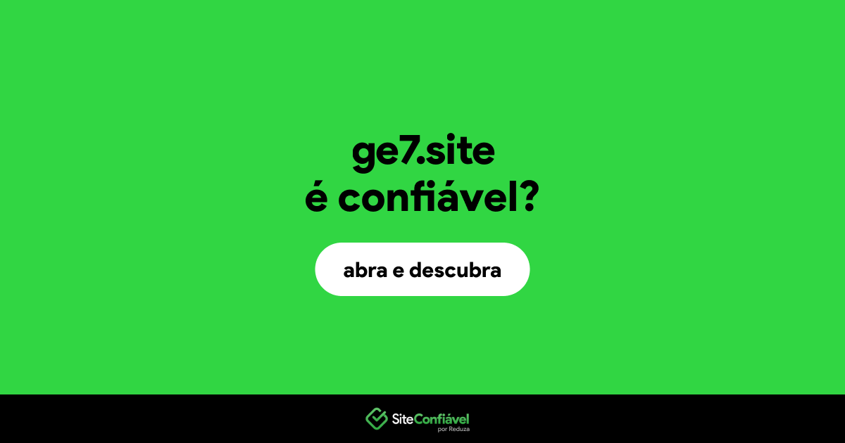 O site ge7.site é confiável?
