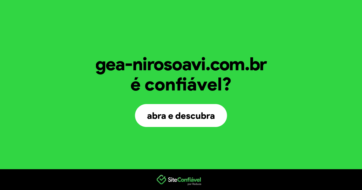O site gea-nirosoavi.com.br é confiável?