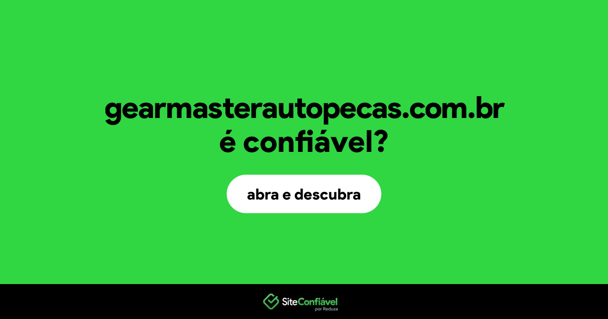 O site gearmasterautopecas.com.br é confiável?