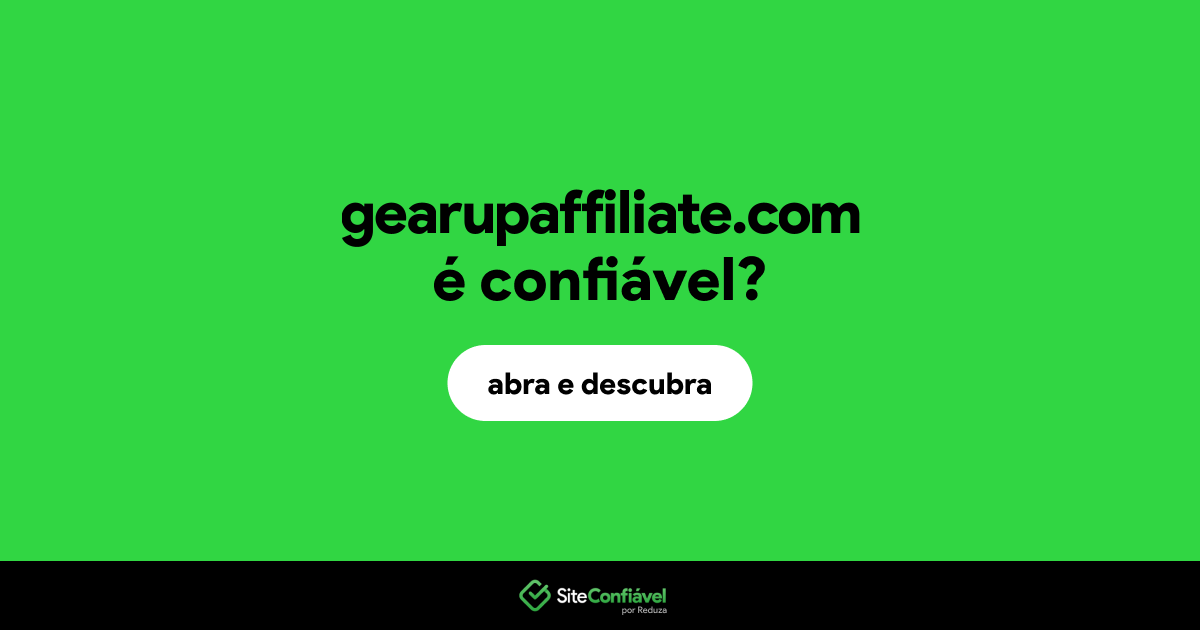 O site gearupaffiliate.com é confiável?