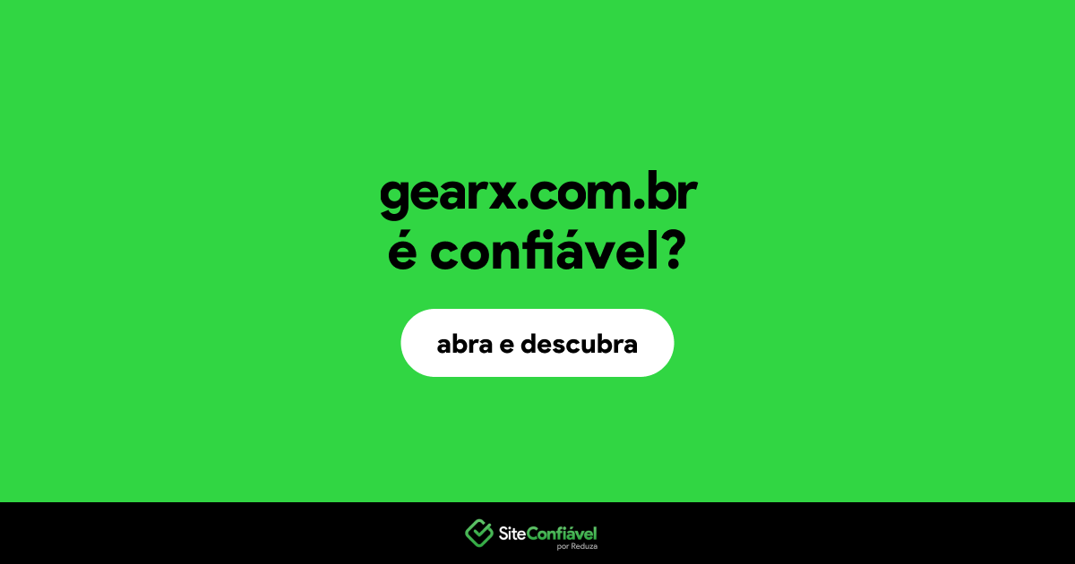 O site gearx.com.br é confiável?