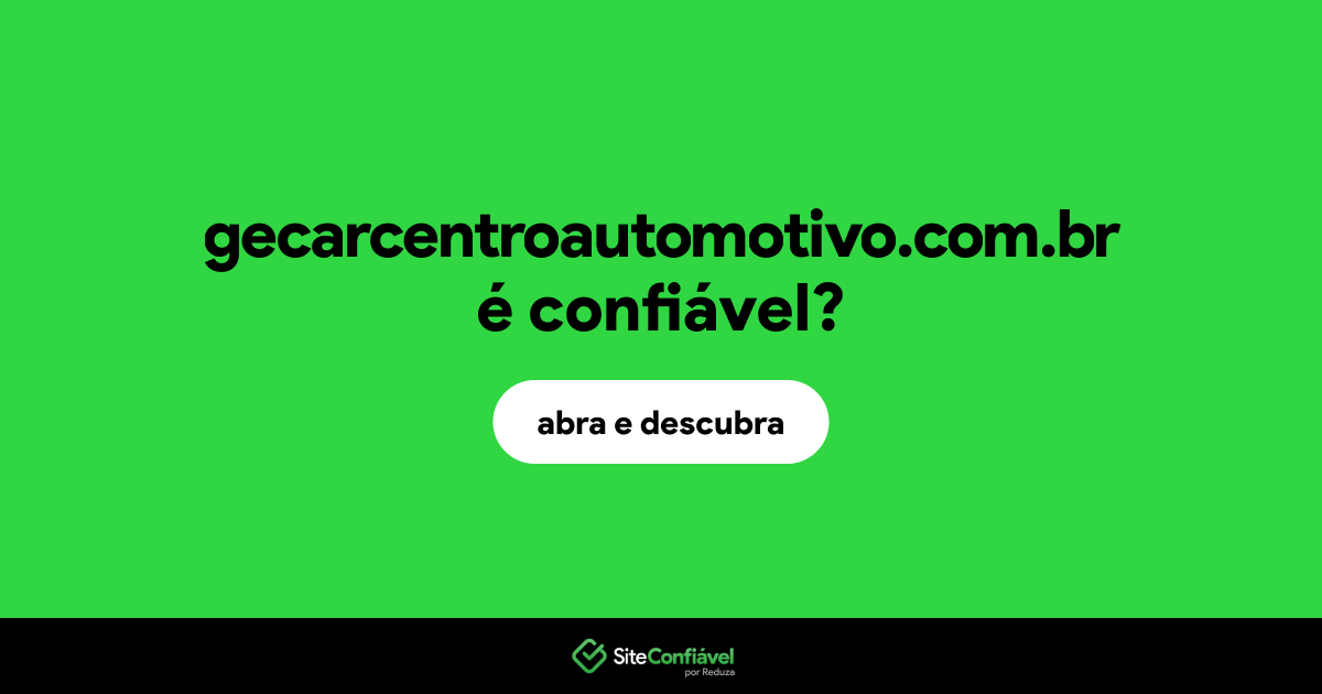 O site gecarcentroautomotivo.com.br é confiável?
