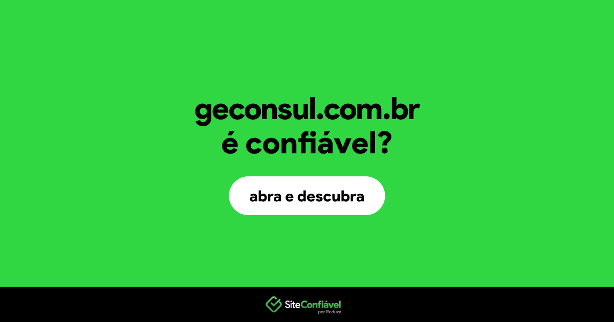 O site geconsul.com.br é confiável?