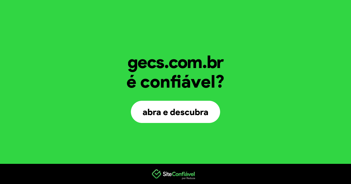 O site gecs.com.br é confiável?