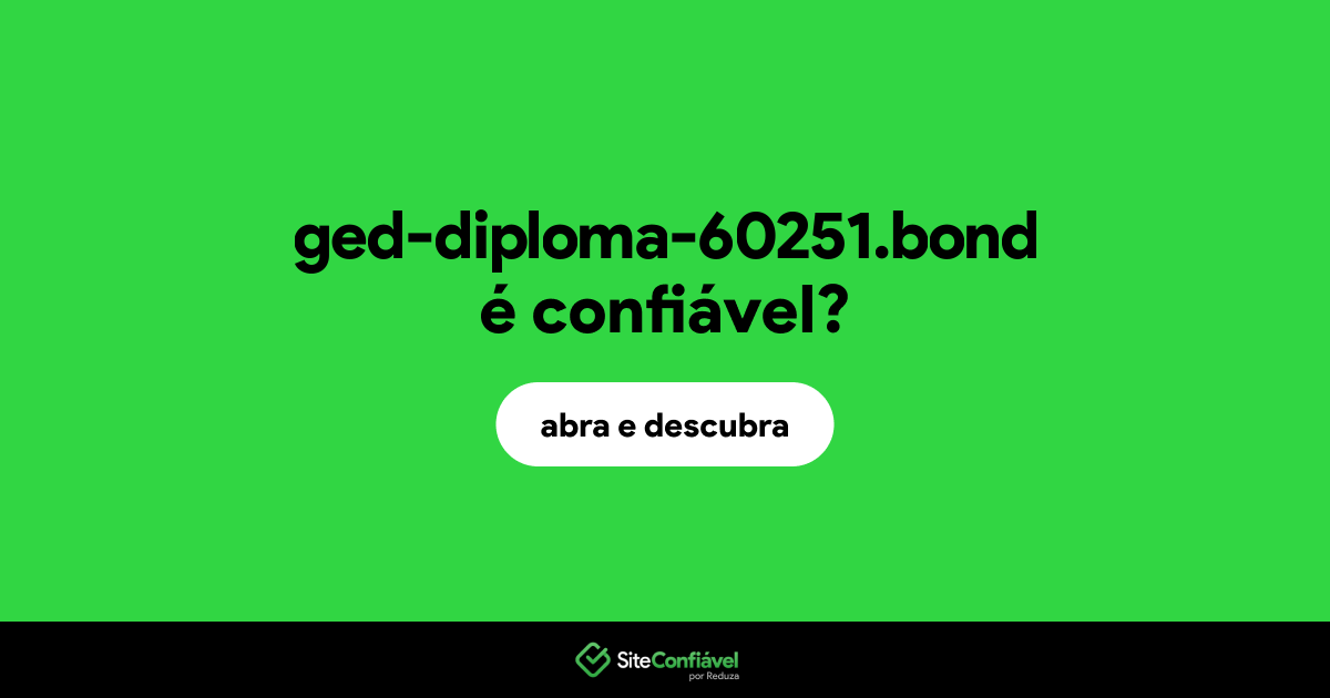 O site ged-diploma-60251.bond é confiável?