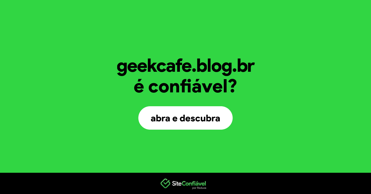O site geekcafe.blog.br é confiável?