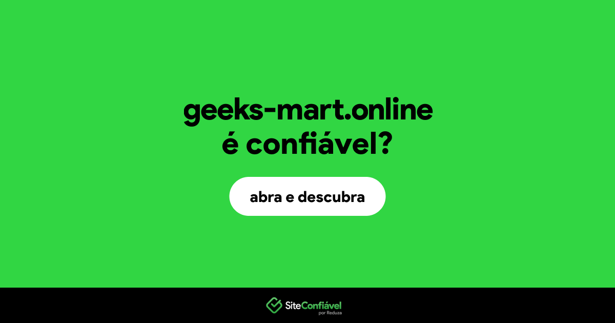 O site geeks-mart.online é confiável?