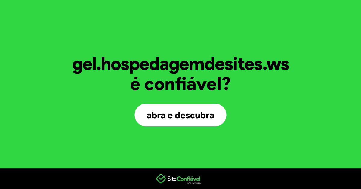 O site gel.hospedagemdesites.ws é confiável?