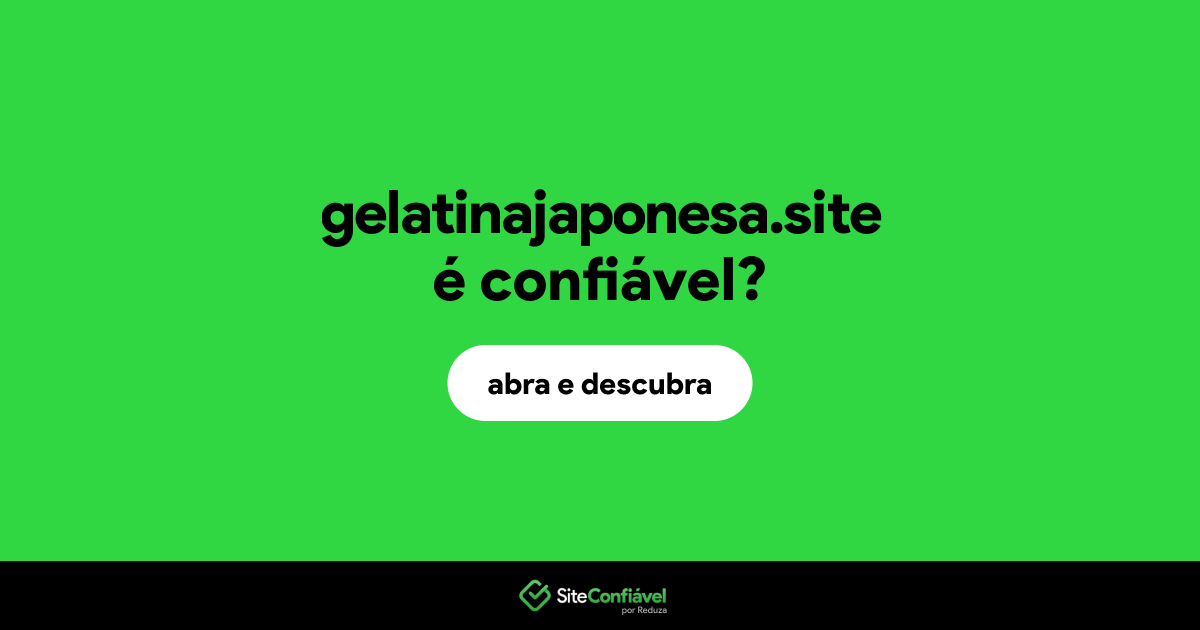 O site gelatinajaponesa.site é confiável?