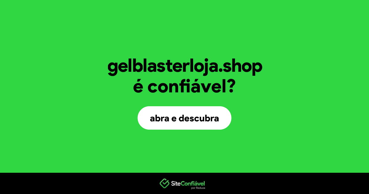 O site gelblasterloja.shop é confiável?