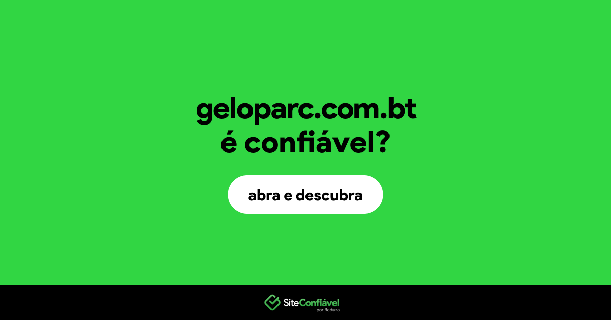 O site geloparc.com.bt é confiável?