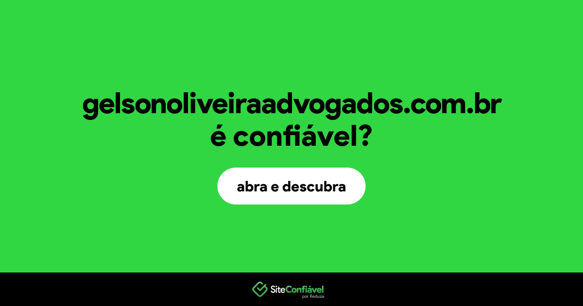O site gelsonoliveiraadvogados.com.br é confiável?