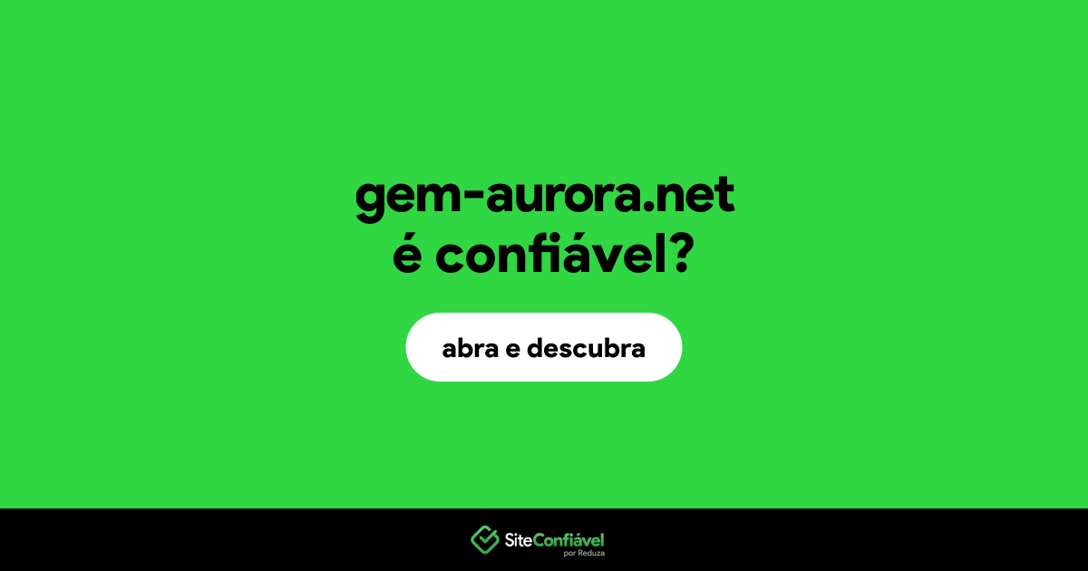 O site gem-aurora.net é confiável?
