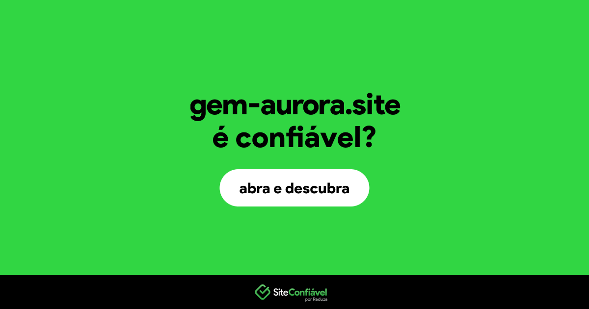 O site gem-aurora.site é confiável?