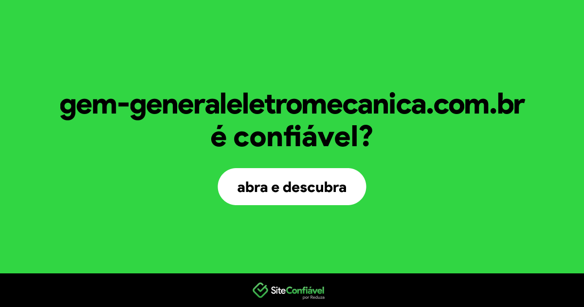 O site gem-generaleletromecanica.com.br é confiável?