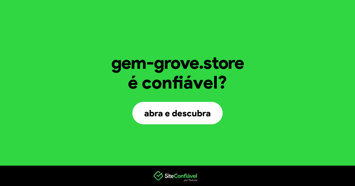O site gem-grove.store é confiável?