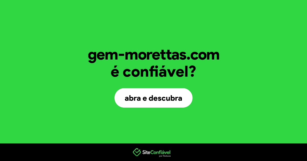 O site gem-morettas.com é confiável?
