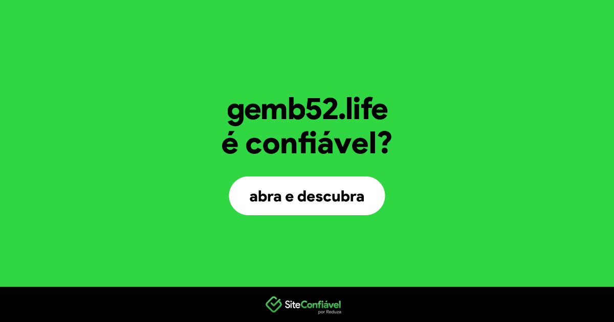 O site gemb52.life é confiável?