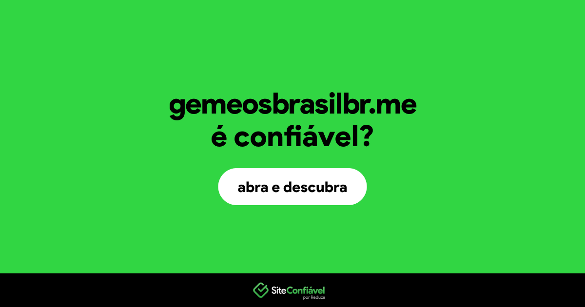 O site gemeosbrasilbr.me é confiável?