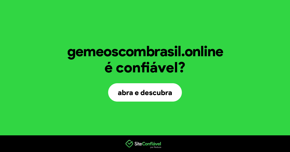 O site gemeoscombrasil.online é confiável?