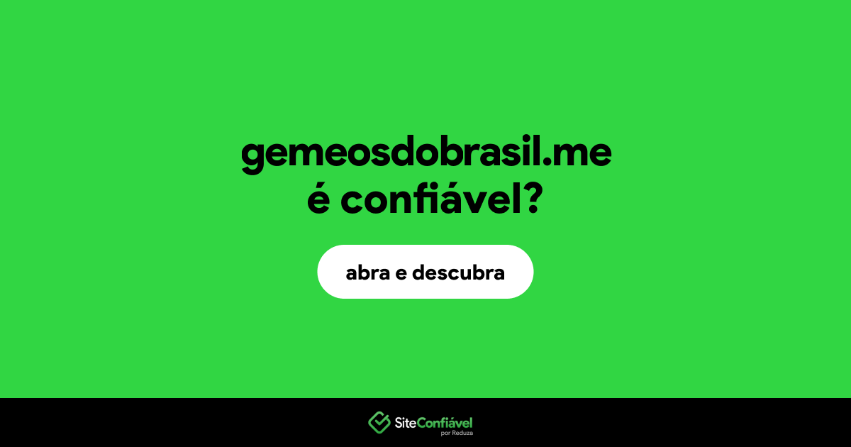 O site gemeosdobrasil.me é confiável?