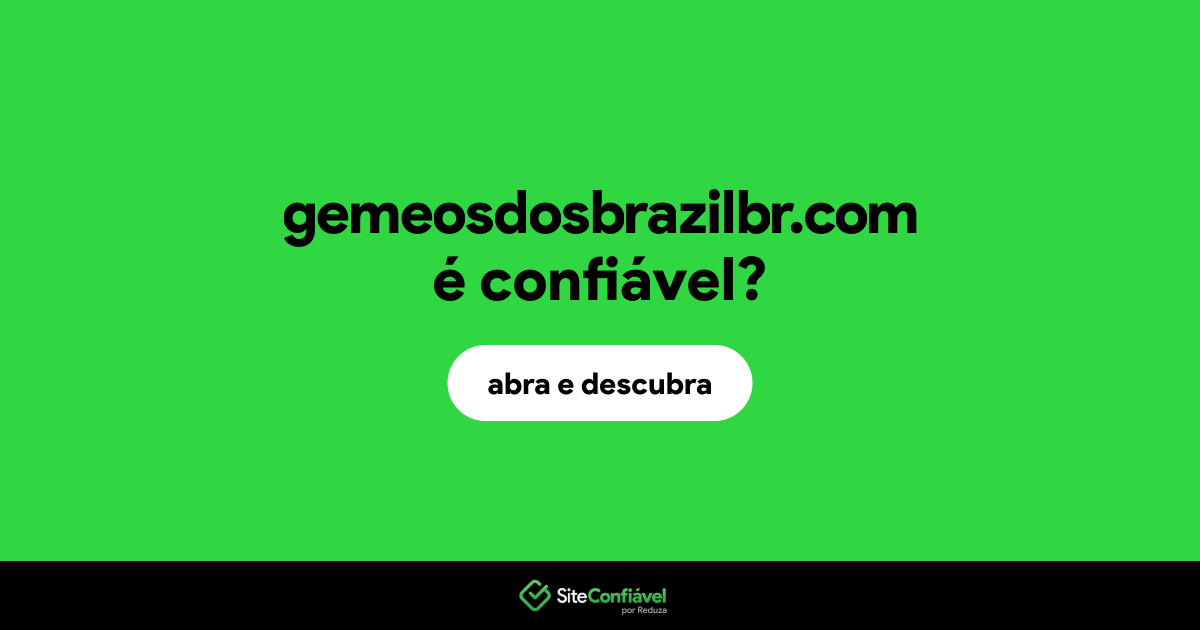 O site gemeosdosbrazilbr.com é confiável?