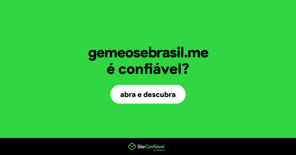 O site gemeosebrasil.me é confiável?