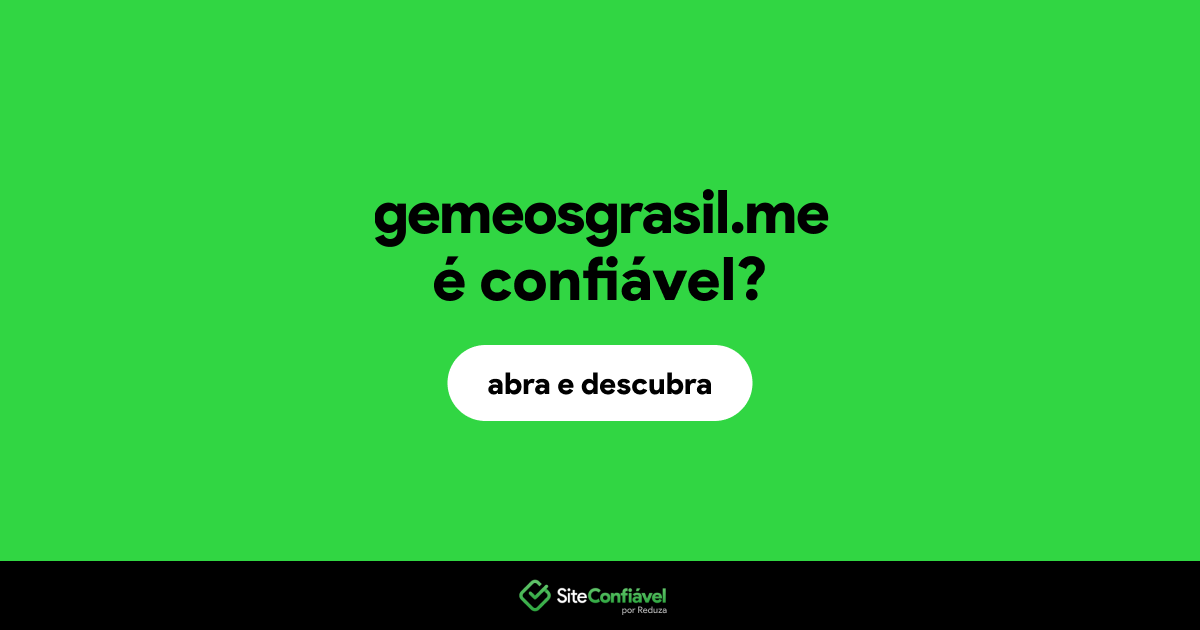 O site gemeosgrasil.me é confiável?