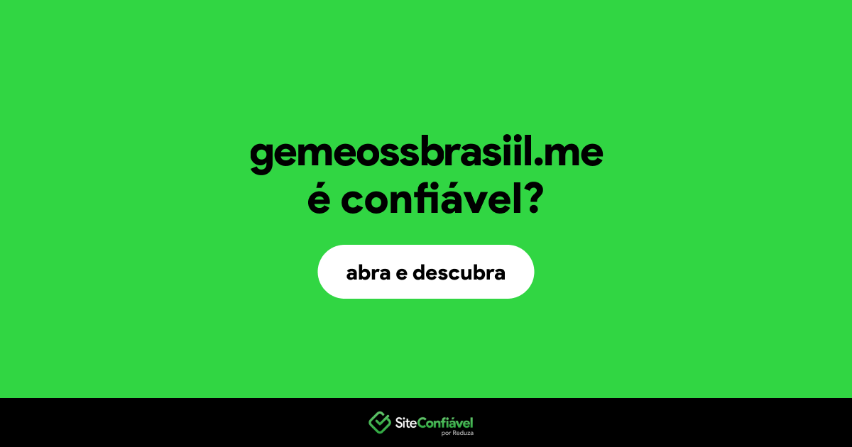 O site gemeossbrasiil.me é confiável?