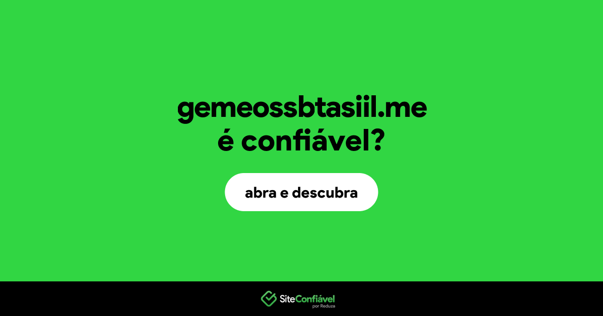 O site gemeossbtasiil.me é confiável?