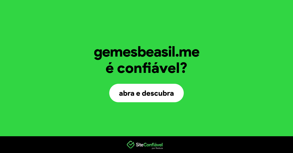 O site gemesbeasil.me é confiável?