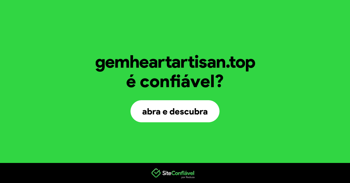 O site gemheartartisan.top é confiável?