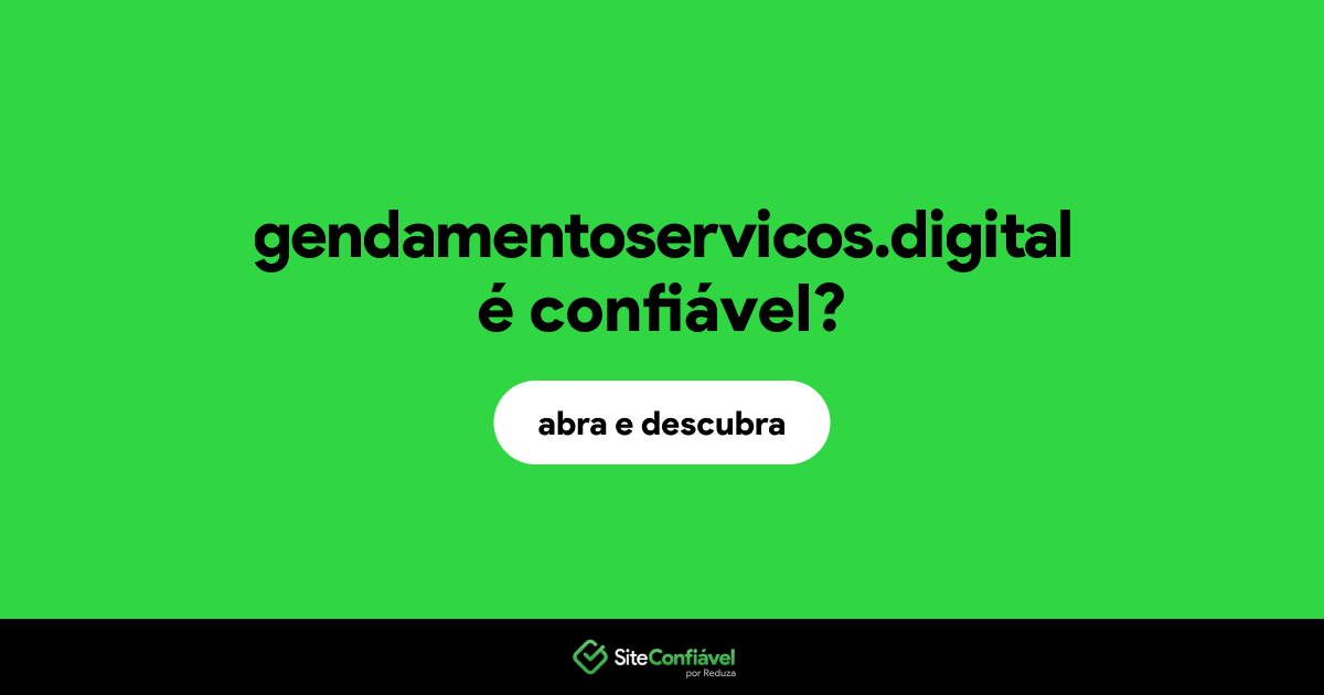 O site gendamentoservicos.digital é confiável?