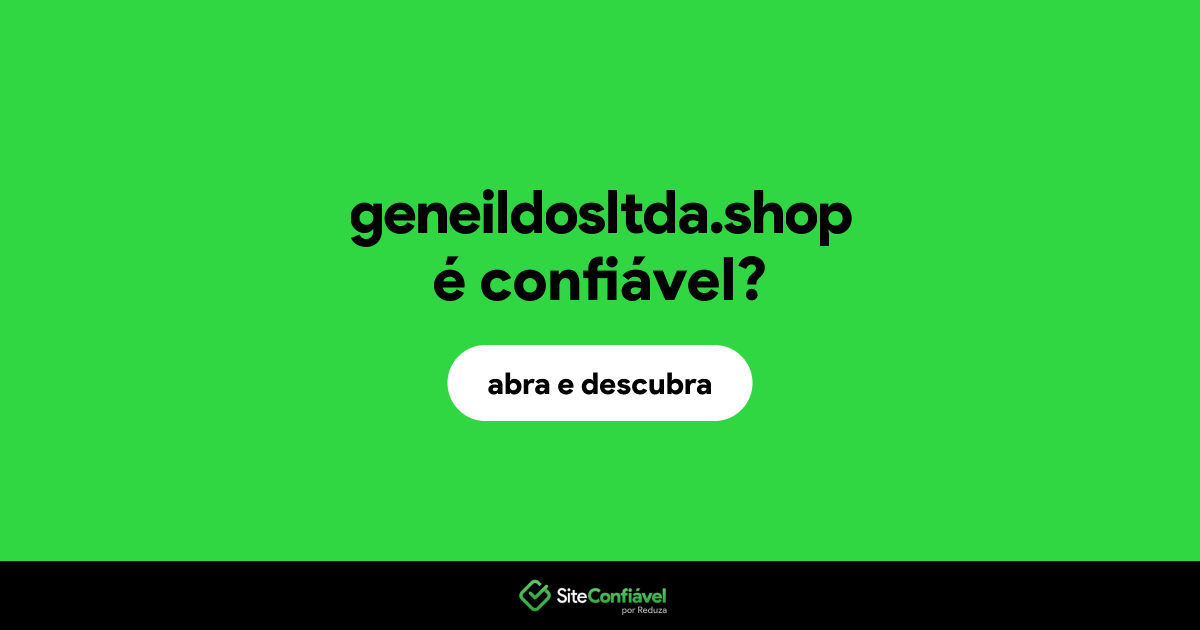 O site geneildosltda.shop é confiável?