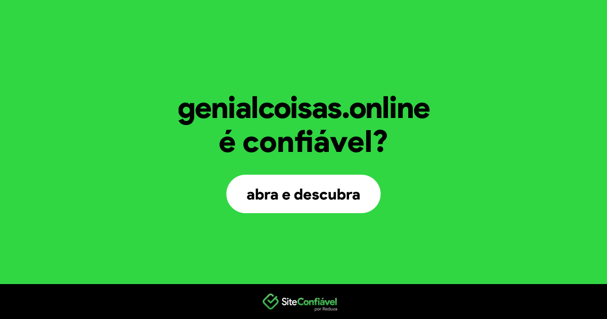 O site genialcoisas.online é confiável?