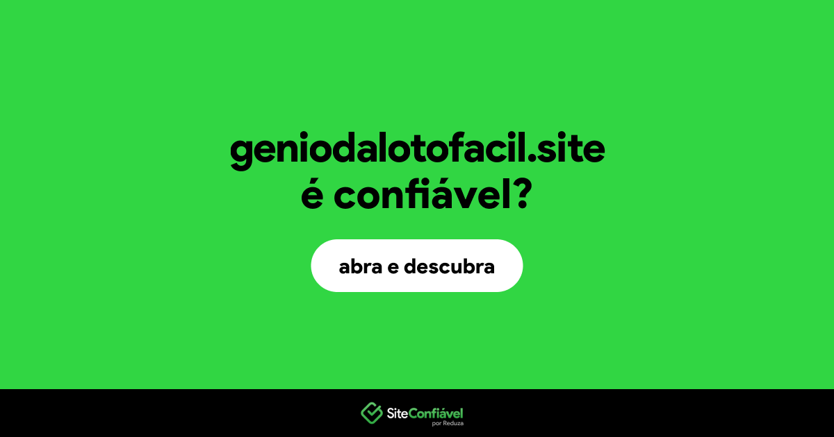 O site geniodalotofacil.site é confiável?