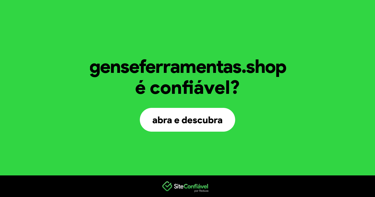 O site genseferramentas.shop é confiável?
