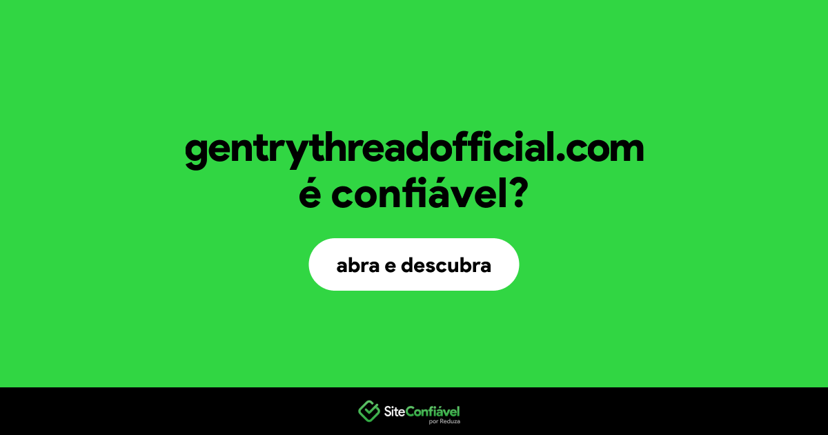 O site gentrythreadofficial.com é confiável?