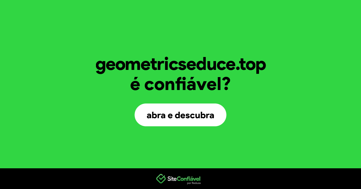 O site geometricseduce.top é confiável?