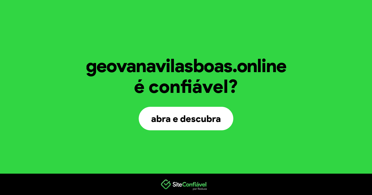 O site geovanavilasboas.online é confiável?